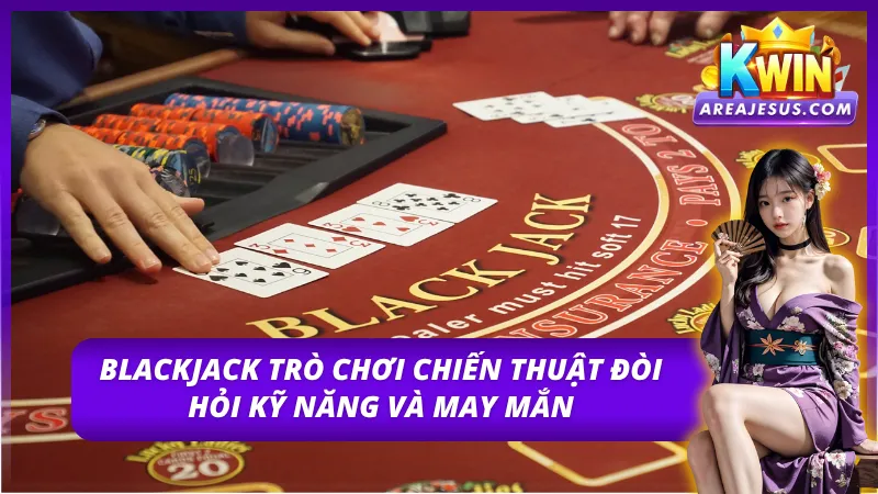 Khám Phá Thế Giới Giải Trí Đỉnh Cao Tại Casino Kwin 2025 4 Với blackjack một trò chơi vạn người mê với kỹ năng thực thụ
