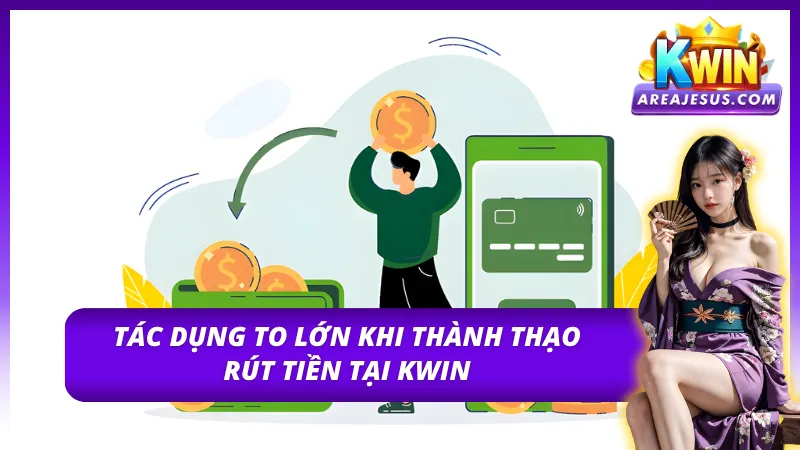 Tầm quan trọng của thao tác rút tiền Kwin