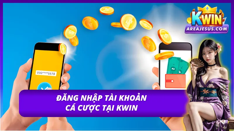 Đăng nhập và lựa chọn tính năng rút tiền tại Kwin