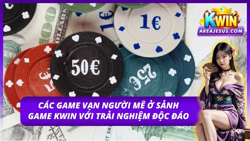 Khám Phá Sảnh Game Kwin Thế Giới Trò Chơi Đỉnh Cao 3 Trải nghiệm hấp dẫn nhất với những game tại Kwin