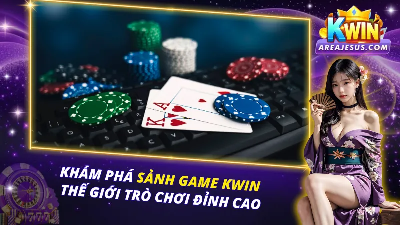 Khám Phá Sảnh Game Kwin Thế Giới Trò Chơi Đỉnh Cao 1 Sảnh Game Kwin