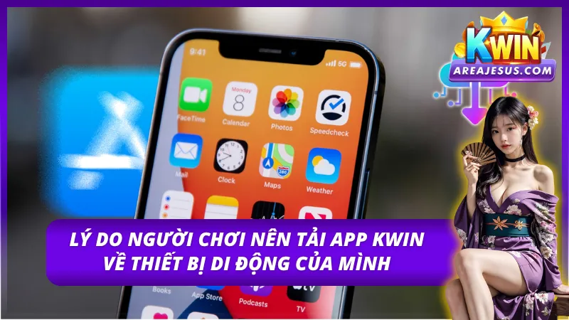 Những ưu điểm vượt trội của việc tải app Kwin 